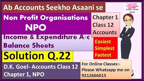 NPO Q22| Non profit organisations| Class 12| Accounts| Solutions of D K Goel| Ch 1 Q22| Q22 NPO