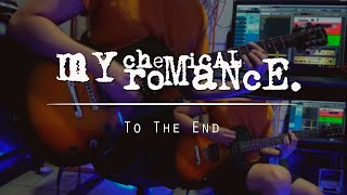 To The End - My Chemical Romance - Guitar Cover