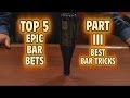 Top 5 best ever bar tricks  epic bar bets top five part 3