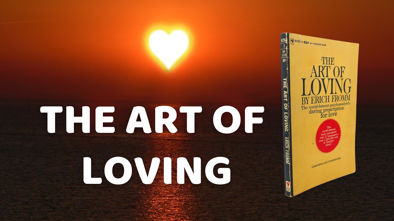 The Art of Loving (by Erich Fromm) - YouTube