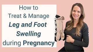 How to Reduce Leg and Foot Swelling during Pregnancy