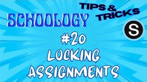 Schoology Tips and Tricks: #20 Locking Assignments