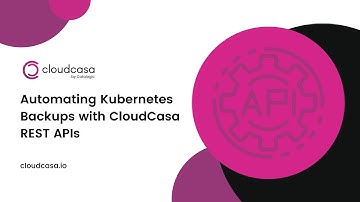 Automating Kubernetes Backups with CloudCasa REST APIs