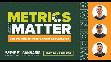 METRICS THAT MATTER: Data Strategies for Indoor and Greenhouse Cultivation