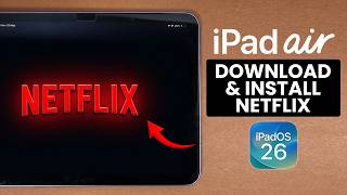 How to Download &amp; Install Netflix on iPad Air M4 (iPadOS 26)