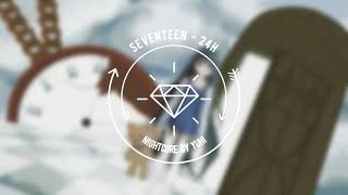 ♛ 「Nightcore」 SEVENTEEN (세븐틴) - 24H (Lyrics) ♛