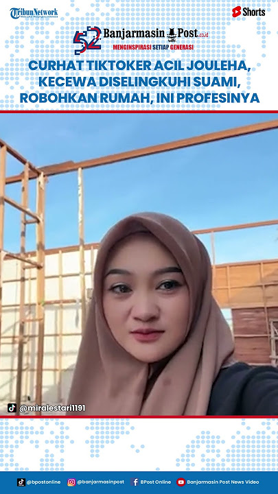 Curhat TikToker Acil Jouleha, Kecewa Diselingkuhi Suami Puluhan Kali, Robohkan Rumah, Ini Profesinya