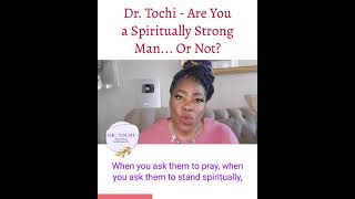 DR. TOCHI - ARE YOU A SPIRITUALLY STRONG MAN... OR NOT? #shorts