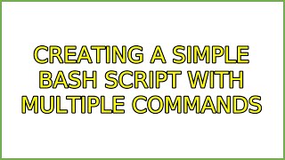 Ubuntu: Creating A Simple Bash Script With Multiple Commands (4 Solutions!!)