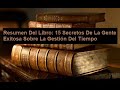 Resumen Del Libro: 15 Secretos De La Gente Exitosa Sobre La Gestión Del Tiempo