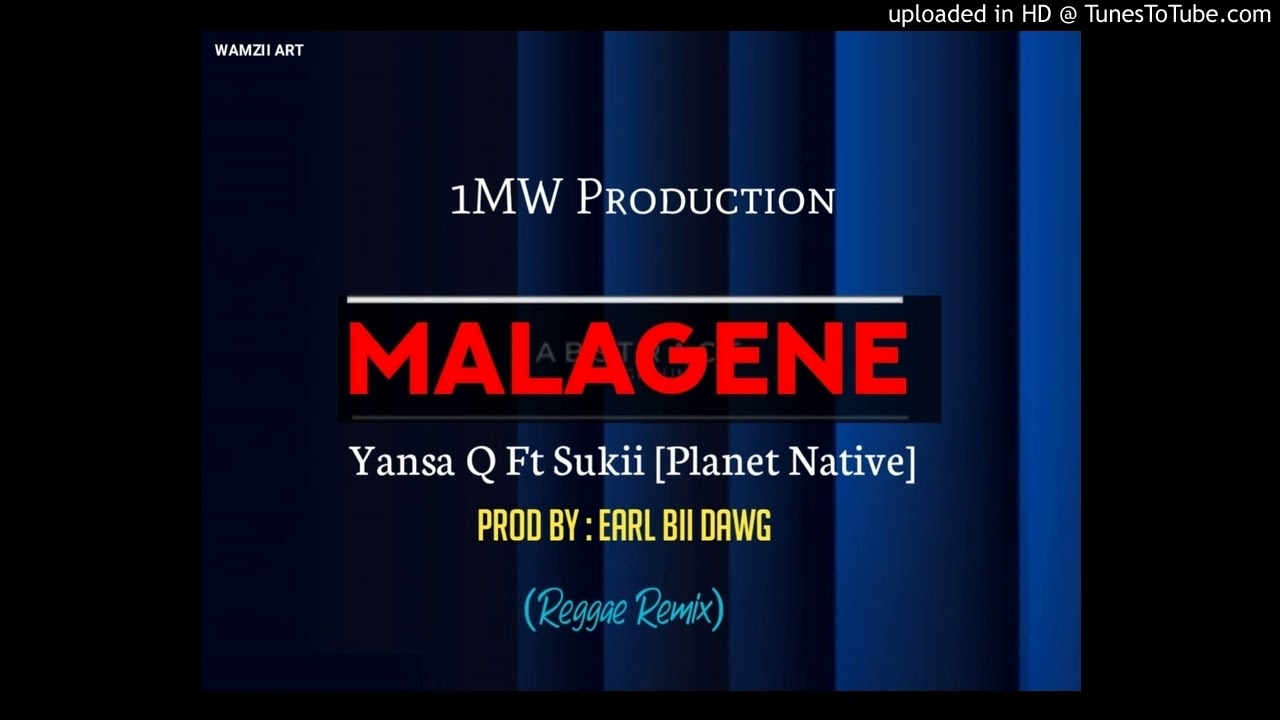 Malagene(Reggae Remix)[2021] Yansa Q Ft.Sukii [Planet Native] (Prod by EarL Bii Dawg) #1MW Prod