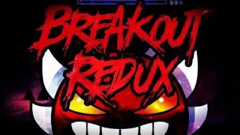Geometry Dash | Breakout Redux (Extreme Demon) by Waivve and more | Mycrafted