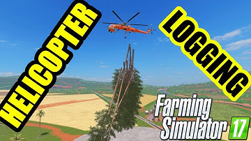 Farming Simulator 17 [ FORESTRY ] LOGGING w/ NEW HELICOPTER !!! 🚁
