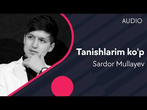 Sardor Mullayev — Tanishlarim ko'p (AUDIO)