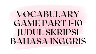 Vocabulary Game Part 1-10 Judul Skripsi Bahasa Inggris