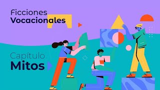 imagen Ficciones vocacionales. Capítulo Mitos