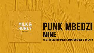 Punk Mbedzi - Mine (ft. Brenden Praise, Chymamusique & Da Capo) [ Audio]