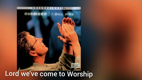 Don Moen Lord We've come to Worship Lyrics