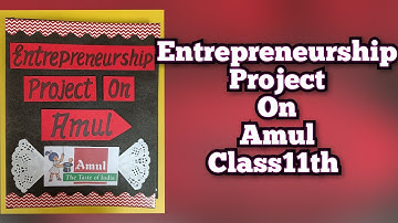 Entrepreneurship Project On Amul Class11th CBSE