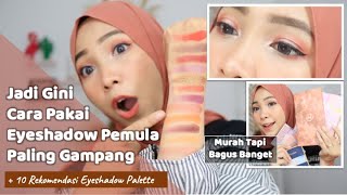 TUTORIAL EYESHADOW PEMULA   10 REKOMENDASI EYESHADOW PALETTE MURAH & PIGMENTED