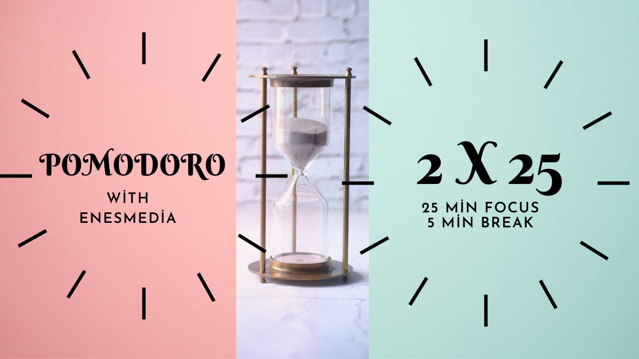 Pomodoro Technique | 2 x 25 Min | 25 min of work 5 minutes of rest ...