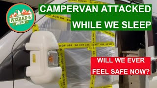 CAMPERVAN ATTACKED WHILE WE SLEEP CAN WE EVER FEEL SAFE NOW?