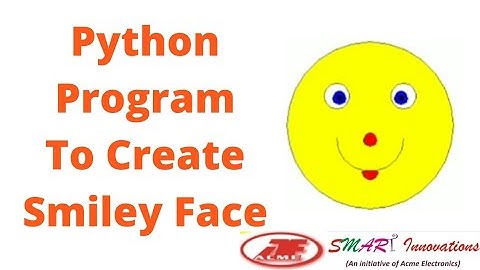 Smiley Face Program Using Python  Turtle | Acme SMART Innovations