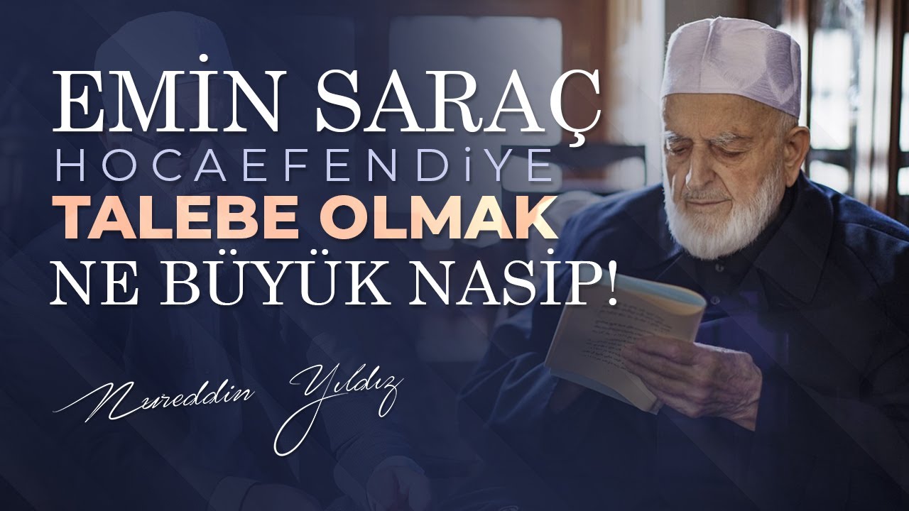 EMİN SARAÇ HOCAEFENDİYE TALEBE OLMAK NE BÜYÜK NASİP! | Nureddin Yıldız