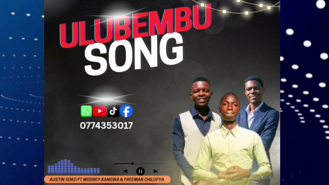 Ulubembu_Austin soko ft Modrey Kangwa & Freeman Chilufya (