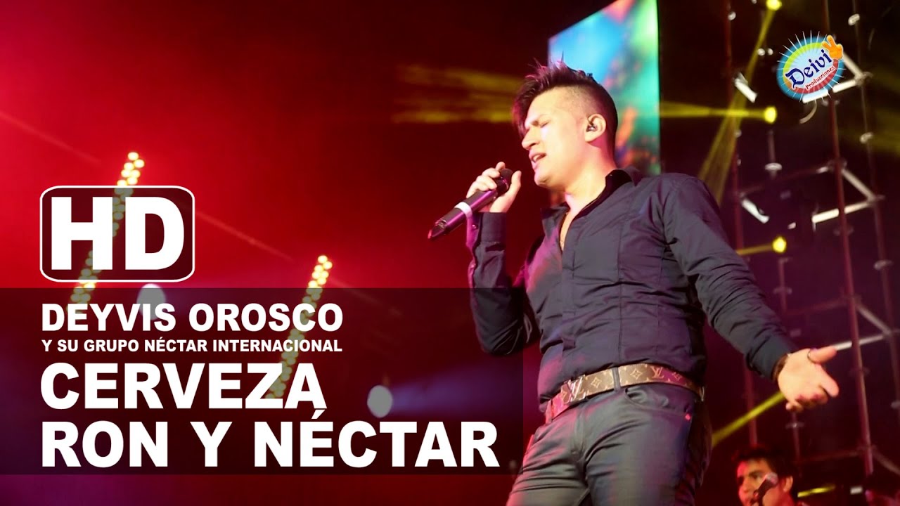 CERVEZA RON Y NECTAR Deyvis Orosco y su Grupo Nectar Internacional Concierto 2015 HD