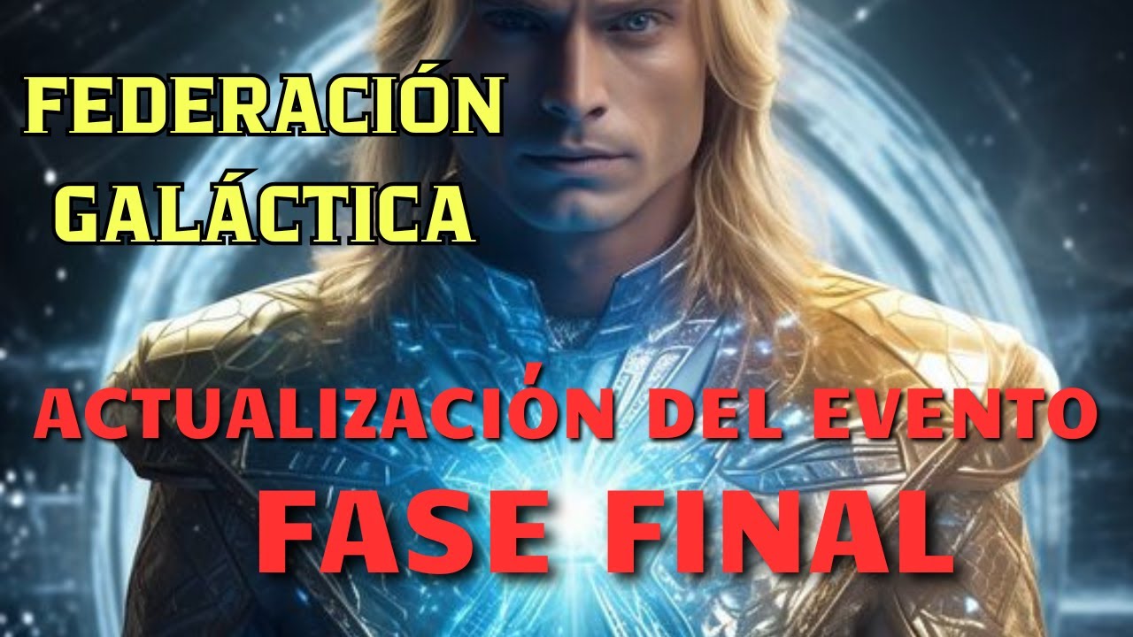 ACTUALIZACIÓN DEL EVENTO Mensaje de la FEDERACIÓN GALÁCTICA DE LUZ ...