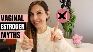Postmenopausal vaginal estrogen myths ... debunked by a menopause doctor!