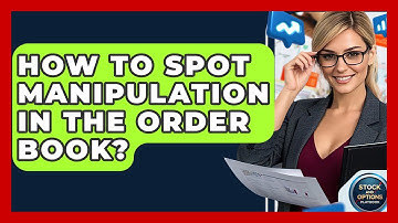 How To Spot Manipulation In The Order Book? - Stock and Options Playbook