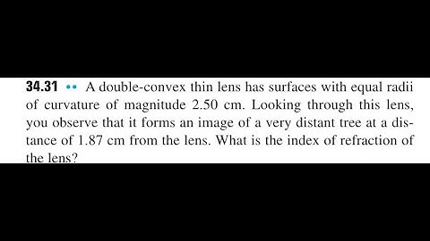 A double-convex thin lens has surfaces with equal radii of curvature of magnitude 2.50 Looking th