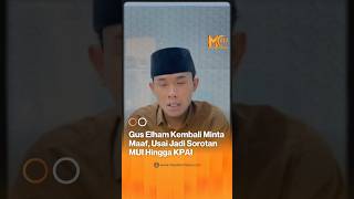 Gus Elham Kembali Minta Maaf, Usai Jadi Sorotan MUI Hingga KPAI