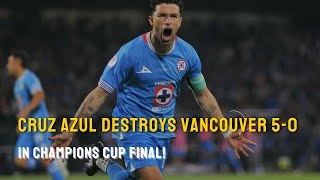Cruz Azul DESTROYS Vancouver 5-0 in Champions Cup Final! #ChampionsCupFinal #LigaMX #MLS #Soccer2025