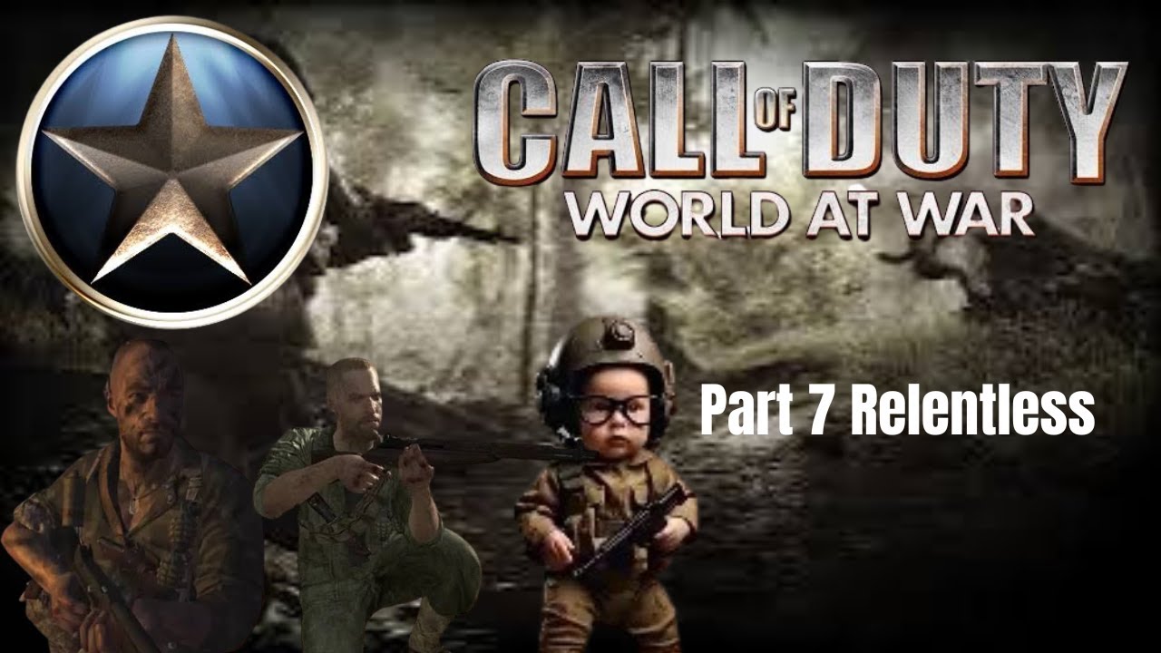 World At War Campaign Relentless Part 7