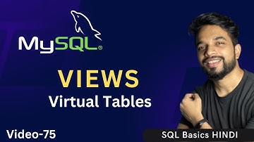 Video - 75 | MySQL - What Are VIEWS, Virtual Tables | MPrashant