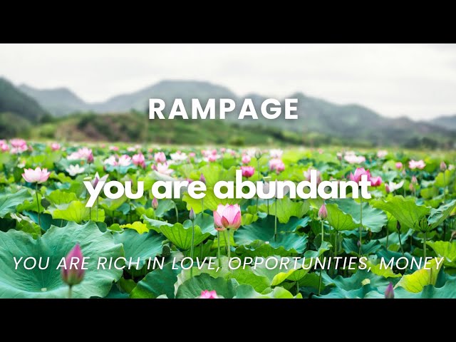 You Are Abundant 💫  Rampage