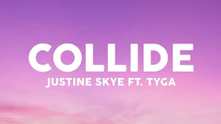 Justine Skye ft. Tyga - Collide (Lyrics)