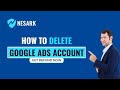 How to Delete Google Ads Account | Account is Suspend get Refund from Google AdWords | Nesark