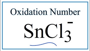 How to find the Oxidation Number for Sn in the SnCl3 - ion.