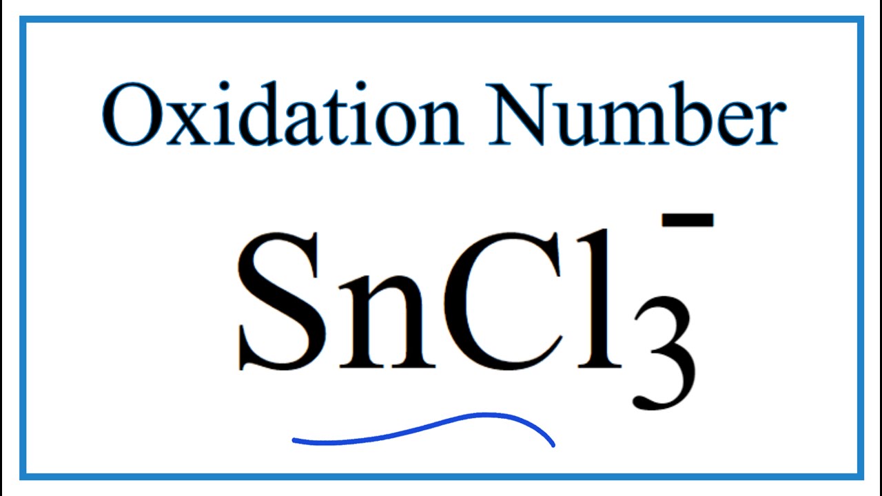 How To Find The Oxidation Number For Sn In The Sncl3 Ion 