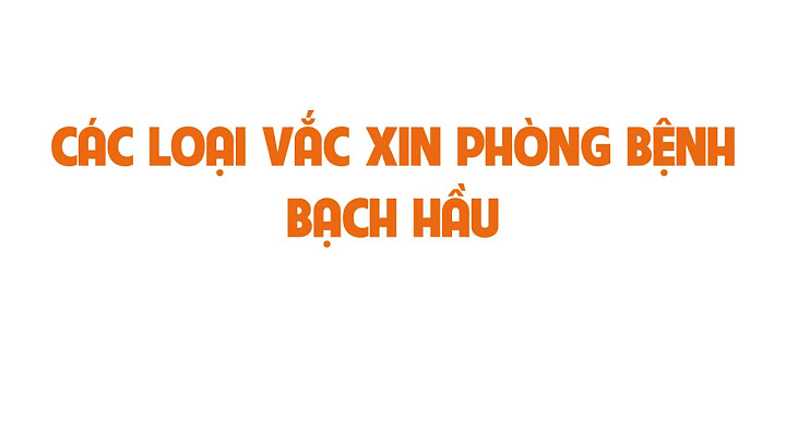 Bạch hầu uốn ván là gì năm 2024