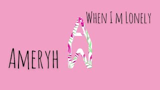 Ameryh - When I m Lonely (Official lyrics)