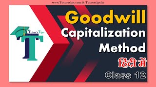 Capitalisation Method of Goodwill Accounts Class 12 in Hindi - Explained with Animation