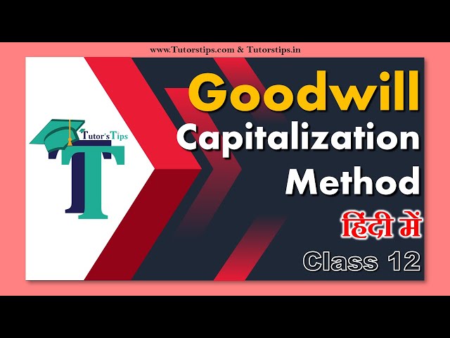 Capitalisation Method of Goodwill Accounts Class 12 in Hindi - Explained with Animation