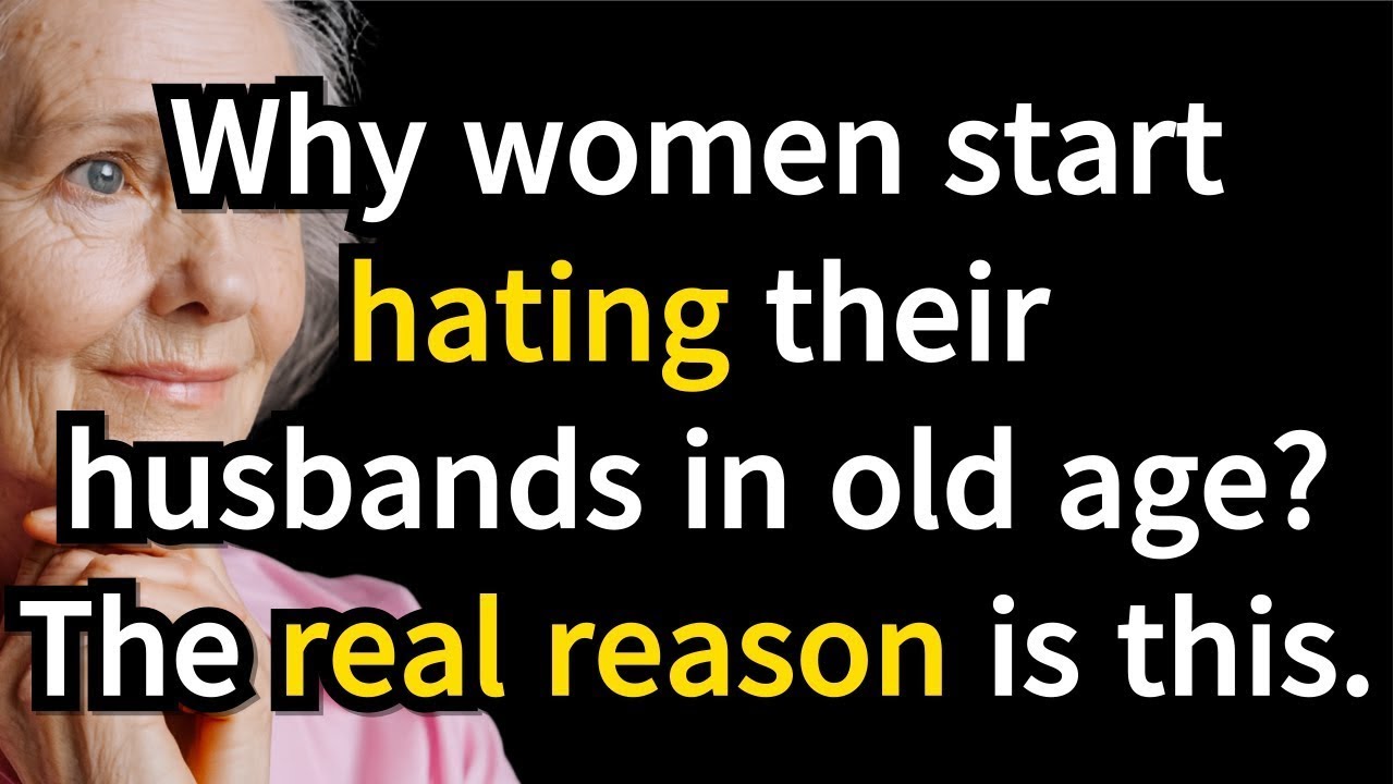 After 70: Why So Many Women Start Hating Their Husbands | Eye-Opening Truth