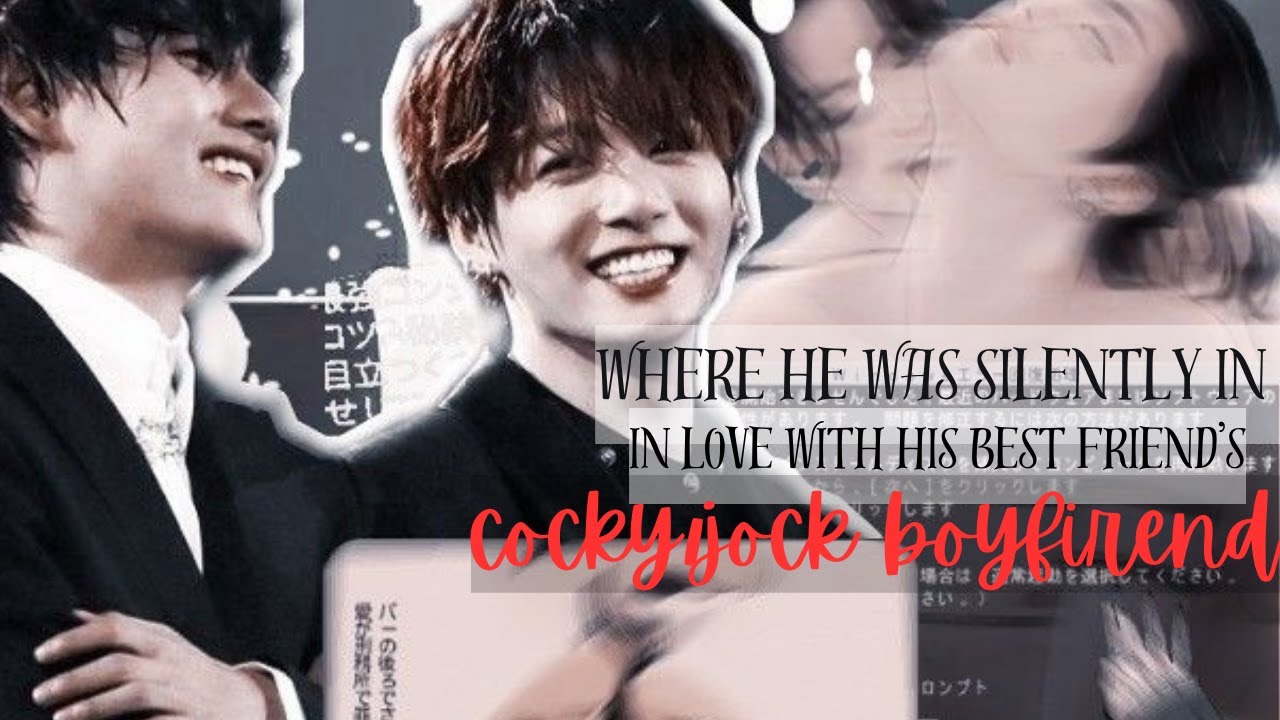 Where he was silently in love with his best freind's popular cocky/jock boyfreind | Taekook Oneshot