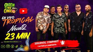 TROPICAL NEVA 2  23MIN EN VIVO